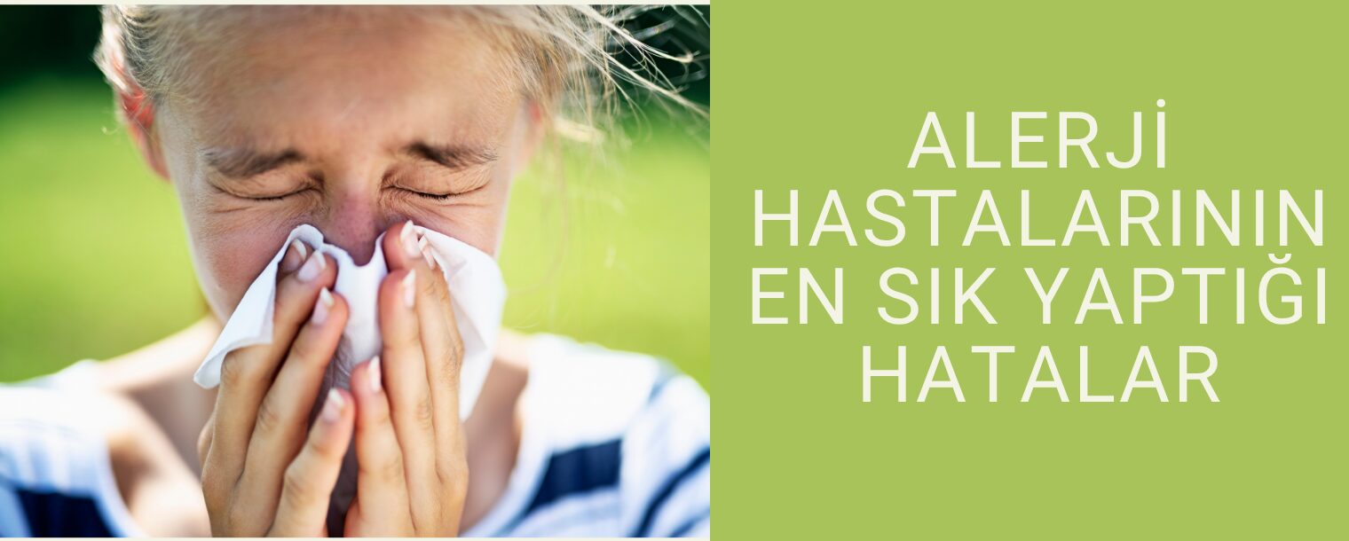 Alerji Hastalarının En Sık Yaptığı Hatalar