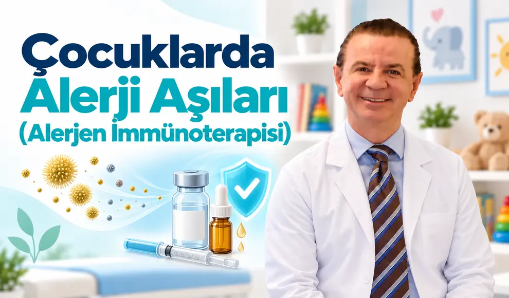 Çocuklarda Alerji Aşıları (Alerjen İmmünoterapisi)