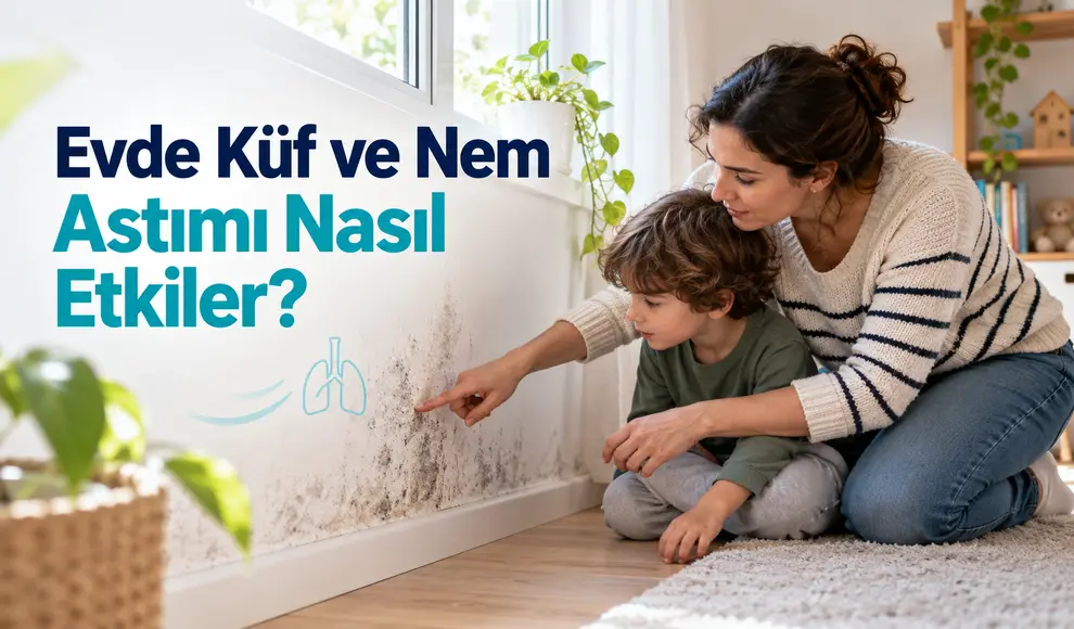 Evde Küf ve Nem Astımı Nasıl Etkiler_