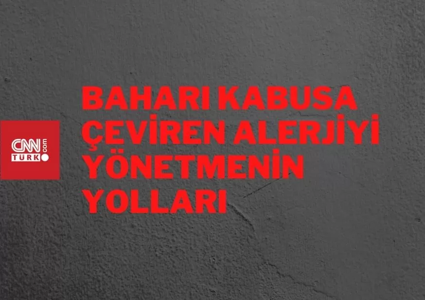 Baharı Kabusa Çeviren Alerjiyi Yönetmenin Yolları